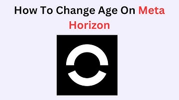 How to Change Age on Meta Horizon – Update Birthday in Meta Account