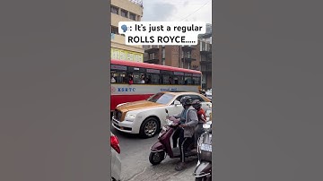 ROLLS ROYCE in Bangalore Traffic!
