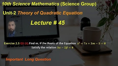 45-Exercise 2.3 Q5 (ii) |Find the value of m, if Roots of equation satisfy relation 3α-2β=4|class 10
