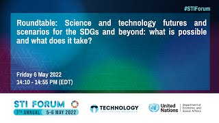 STI Forum 2022: Roundtable: Science and technology futures and scenarios for the SDGs and beyond