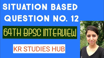 SITUATION BASED QUESTIONS no. 12 ( 64th BPSC INTERVIEW PREPARATION)