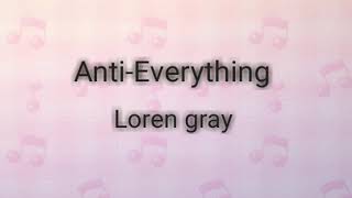 Anti-Everything/ Loren gray/ Lyrics