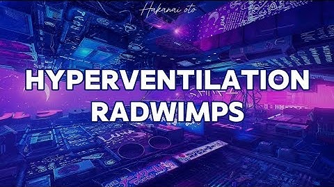 Hyperventilation - RADWIMPS (Sub Español)