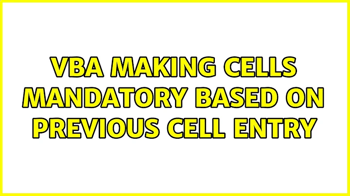 VBA making cells mandatory based on previous cell entry