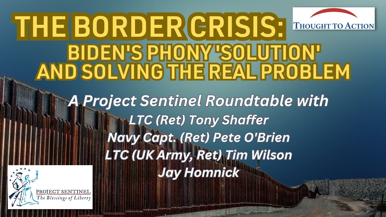 The Border Crisis, Biden's Phony 'Solution' and Solving the Real Problem - Project Sentinel