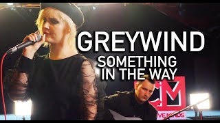 EMBASSY SESSIONS: Greywind - Something In The Way