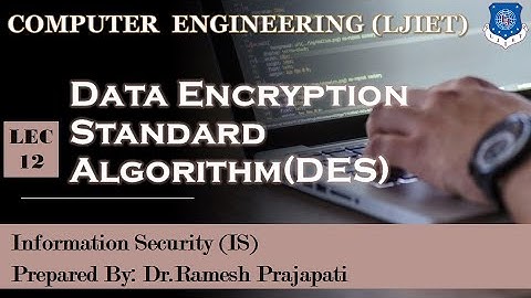 Lec-12_ Data Encryption Standard Algorithm(DES)| Information Security | Computer Engineering