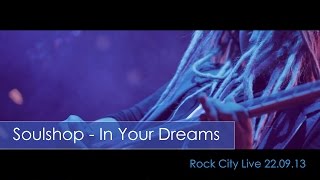 Soulshop - In Your Dreams (Live 22.09.13)