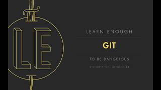 Short Intro To Learn Enough Git To Be Dangerous