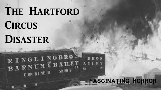 The Hartford Circus Fire | A Short Documentary | Fascinating Horror