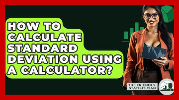 How To Calculate Standard Deviation Using A Calculator? - The Friendly Statistician