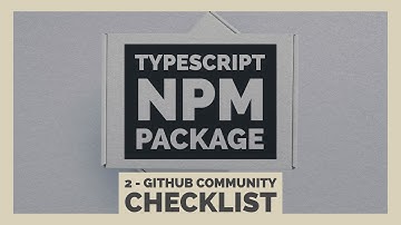 GitHub Community Checklist | Building an NPM Package with TypeScript