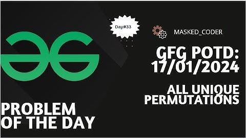 #33 | All Unique Permutations of an array  | gfg potd | 17-01-2024 | GFG Problem Of The Day