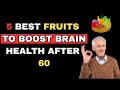 5 Best Fruits To Boost Brain Health After 60