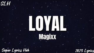 Magixx - Loyal (Lyrics Video)