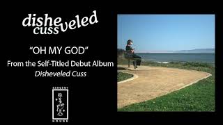 Disheveled Cuss "Oh My God" (Audio) chords