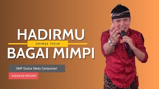 DHIMAS TEDJO - HADIRMU BAGAI MIMPI / GUNTUR MADU CAMPURSARI GUNUNGKIDUL #SPPRODUCTION