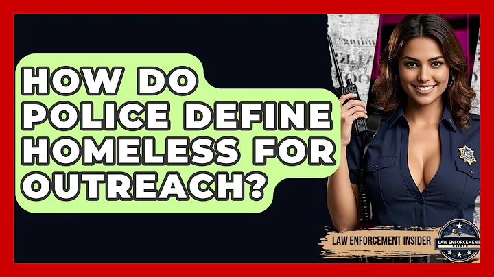 How Do Police Define Homeless For Outreach? - Law Enforcement Insider