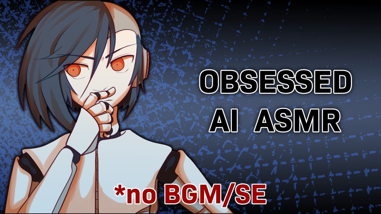 Obsessed AI || No BGM ASMR