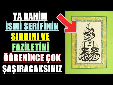 YA RAHİM İSMİ ŞERİFİNİN SIRRINI VE FAZİLETİNİ ÖĞRENİNCE ÇOK ŞAŞIRACAKSINIZ