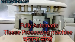 Fully Automatic Tissue Processing machine ||Tissue Processing steps|| Histopathology