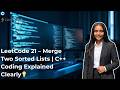 LeetCode 21 : Merge Two Sorted Lists | Live Coding C++ | Step-by-Step Explanation 💯