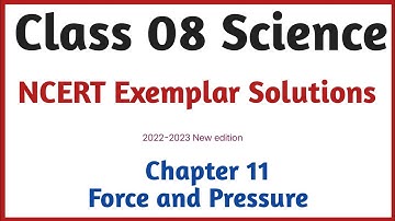 Class 8th Science Chapter 11 Exemplar  Solution | Force and Pressure Exemplar Solutions |
