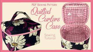 How to make the Quilted Curlers Case Sewing Pattern - Easy Sewing Project and Gift idea!