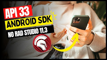 Como configurar a API 33 do Android SDK no RAD Studio 11.3