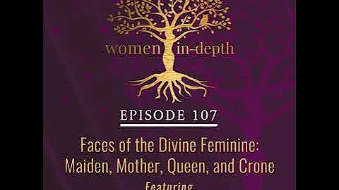 Faces of the Divine Feminine: Maiden, Mother, Quee...