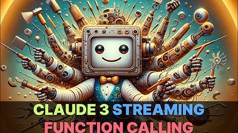 Claude 3 Function calling with streaming responses explained