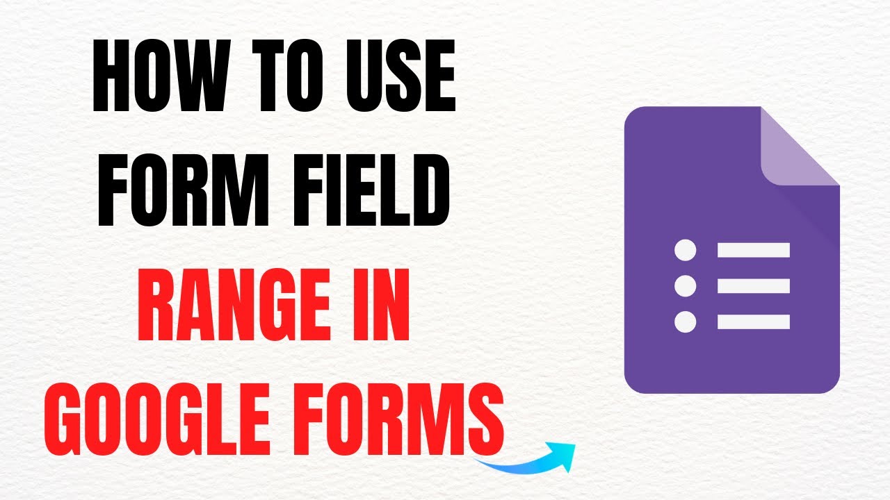 How to Use Form Field Range in Google Forms – Full Guide