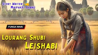 Lourang Shubi Leishabi || Manipuri Phunga Wari || Record  Thoibi Keisham || Story ✍ Maipakpi Chanu