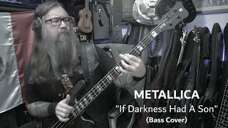 Metallica - &quot;If Darkness Had A Son&quot; (Bass Cover)