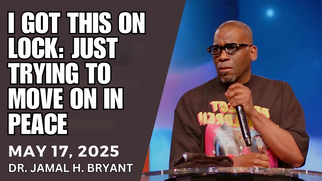 DR. JAMAL H. BRYANT – I GOT THIS ON LOCK: JUST TRYING TO MOVE ON IN PEACE