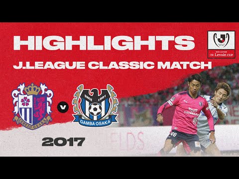 Cerezo Osaka 2-2 Gamba Osaka | HIGHLIGHTS J.LEAGUE CLASSIC MATCH | 2017 J.LEAGUE Cup SF 1st leg Cerezo Osaka 2-2 Gamba Osaka | HIGHLIGHTS J.LEAGUE CLASSIC MATCH | 2017 J.LEAGUE Cup SF 1st leg Thumbnail