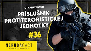 NERUDACAST 36: UTAJENÝ HOSŤ - Elitný policajt (príslušník protiteroristickej jednotky)