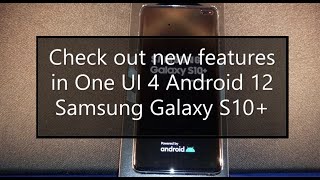 Check out new features in One UI 4 Android 12 | Samsung Galaxy S10 & S10+