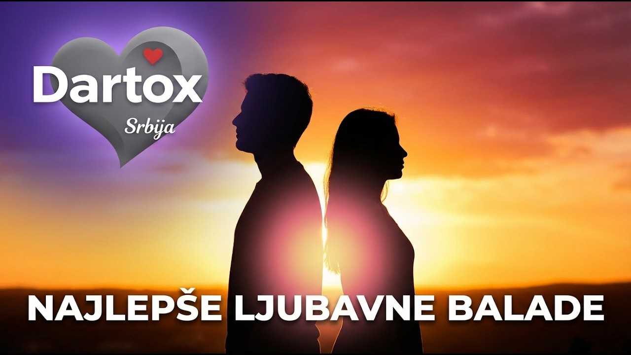 NAJLEPŠE LJUBAVNE BALADE 💔 1 Sat Emotivnih Pesama Koje Diraju Dušu | Dartox Srbija