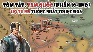 Họ Tư Mã đoạt quyền họ Tào - Nhà Tấn thống nhất Trung Quốc | Tóm tắt Tam Quốc (phần 10 -end)