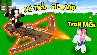 CHẾ TẠO THÀNH CÔNG NỎ THẦN CỦA AN DƯƠNG VƯƠNG TRONG MINECRAFT*TROLL MỀU BẰNG NỎ THẦN SIÊU MẠNH