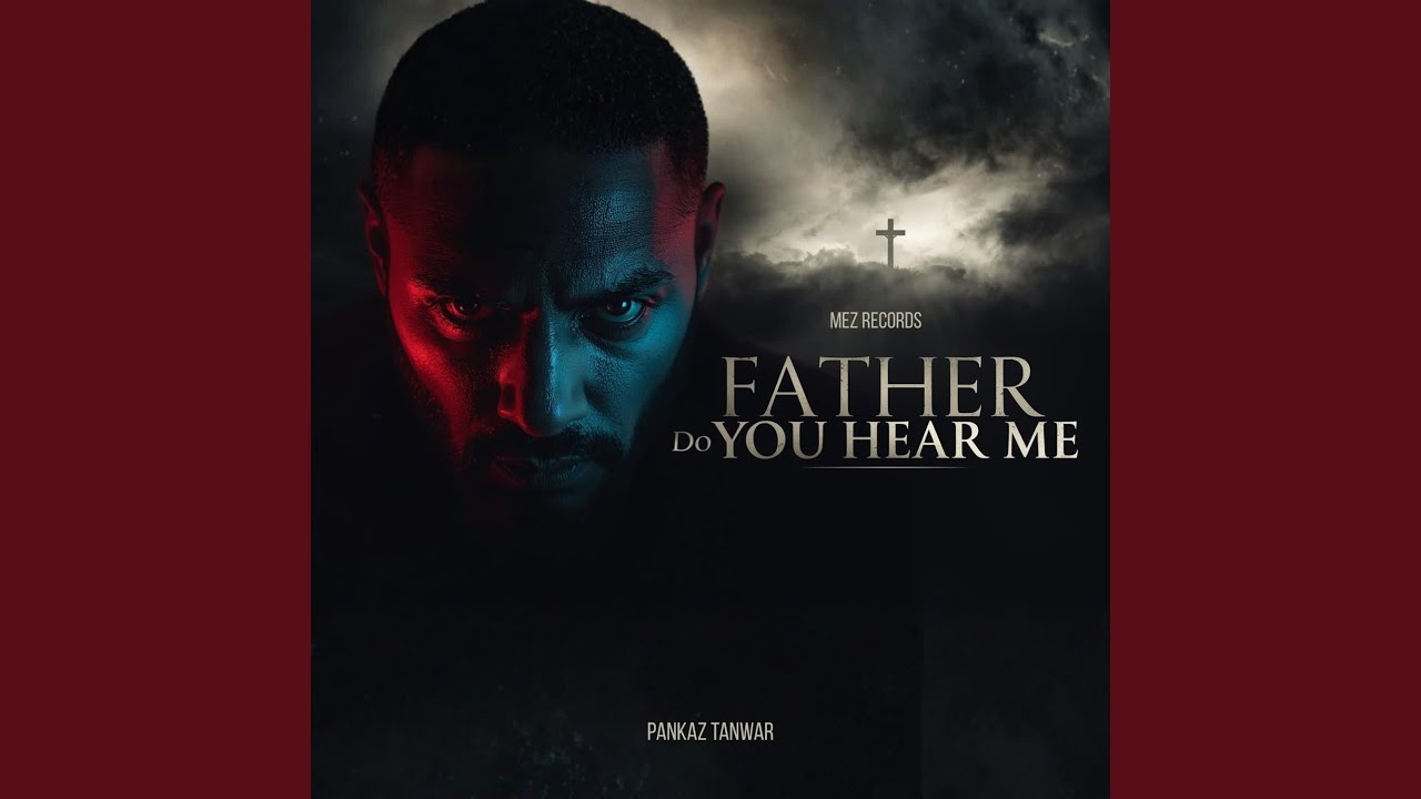 Father Do You Hear Me