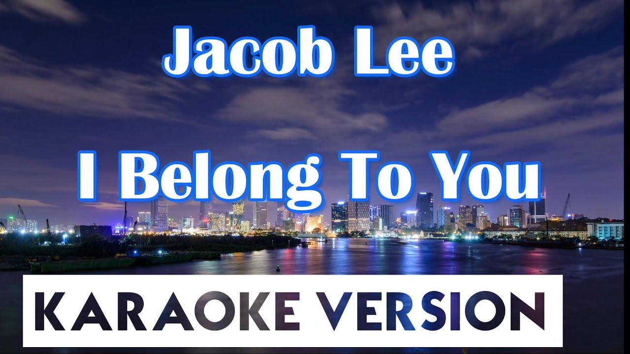 Jacob Lee - I Belong To You (Karaoke/Instrumental) Jacob Lee - I Belong To You (Karaoke/Instrumental)