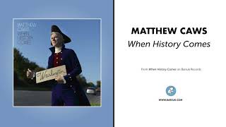 Matthew Caws "When History Comes" (Official Audio)