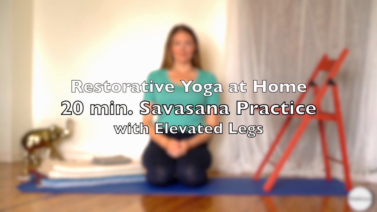 20 Min. Savasana with Elevated Legs