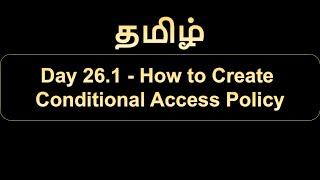 Day 26.1 How To Create Conditional Access Policy