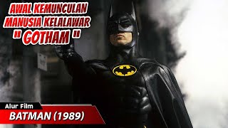 AWAL KEMUNCULAN MANUSIA KELALAWAR PELINDUNG GHOTAM || ALUR CERITA FILM BATMAN (1989)