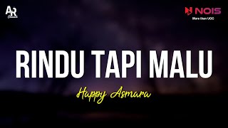 Rindu Tapi Malu - Happy Asmara (LIRIK)