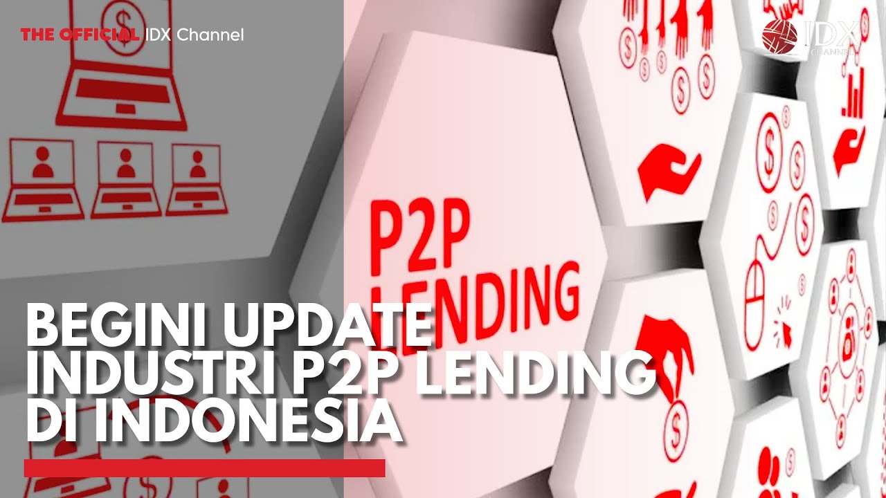 Begini Update Industri P2P Lending di Indonesia | IDX CHANNEL