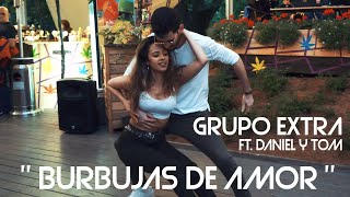 Miniatura de vídeo de "GRUPO EXTRA Ft. DANIEL Y TOM - BURBUJAS DE AMOR - (Juan Luis Guerra) (BACHATA 2020)"